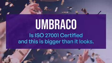 Umbraco is ISO 27001 Certified and This is Bigger Than It Looks