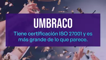 Umbraco está certificado por la ISO 27001 y es más importante de lo que parece
